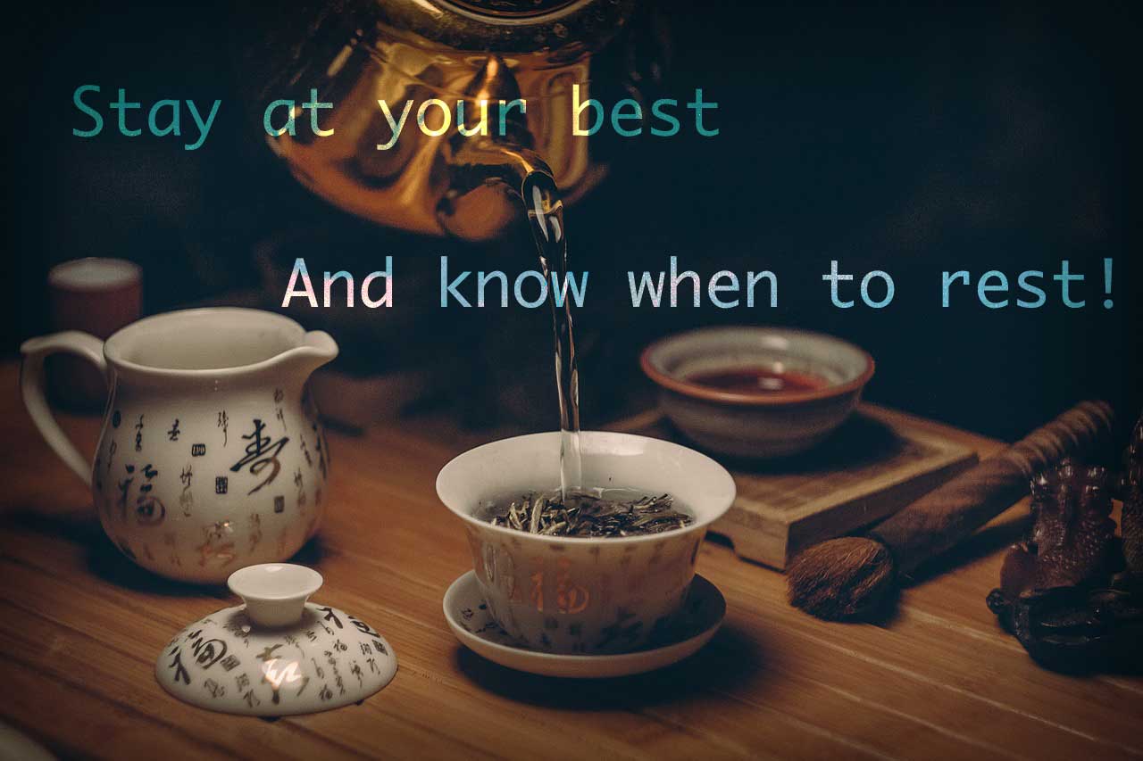 Stay-at-your-best Stay at your best and know when to rest