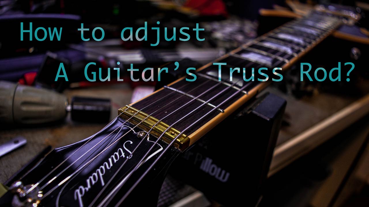 How to adjust a truss rod